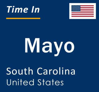 Current local time in Mayo, South Carolina, United States