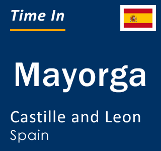 Current local time in Mayorga, Castille and Leon, Spain