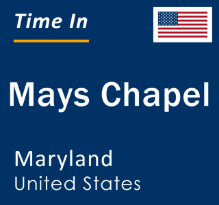 Current local time in Mays Chapel, Maryland, United States