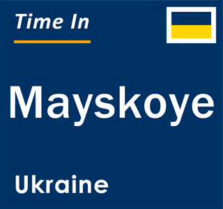 Current local time in Mayskoye, Ukraine