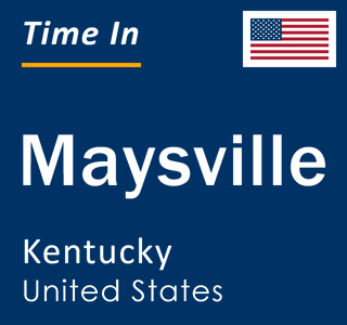 Current local time in Maysville, Kentucky, United States