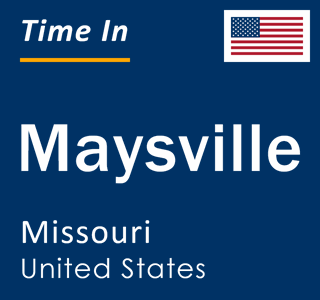 Current local time in Maysville, Missouri, United States