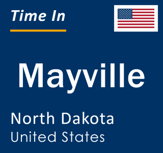 Current local time in Mayville, North Dakota, United States