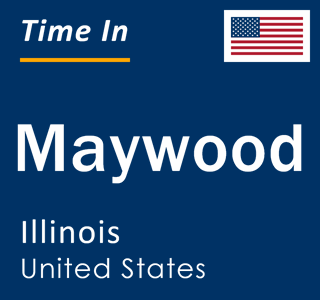 Current local time in Maywood, Illinois, United States