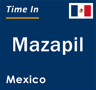 Current local time in Mazapil, Mexico