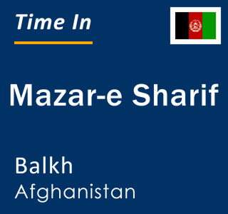 Current local time in Mazar-e Sharif, Balkh, Afghanistan