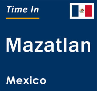 Current local time in Mazatlan, Mexico
