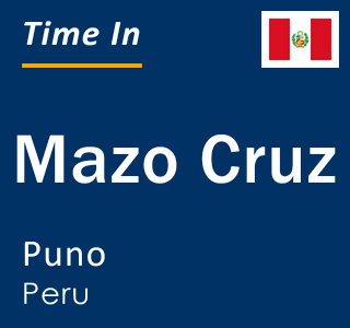 Current local time in Mazo Cruz, Puno, Peru