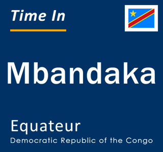 Current local time in Mbandaka, Equateur, Democratic Republic of the Congo