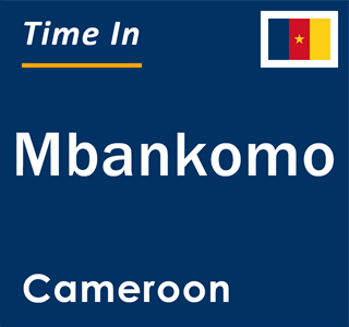 Current local time in Mbankomo, Cameroon