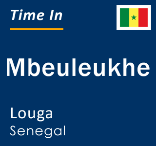 Current local time in Mbeuleukhe, Louga, Senegal