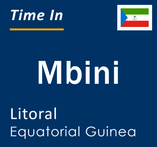 Current local time in Mbini, Litoral, Equatorial Guinea