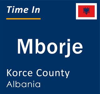 Current local time in Mborje, Korce County, Albania
