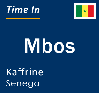 Current local time in Mbos, Kaffrine, Senegal