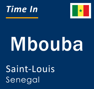 Current local time in Mbouba, Saint-Louis, Senegal