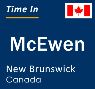 Current local time in McEwen, New Brunswick, Canada
