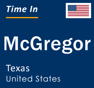 Current local time in McGregor, Texas, United States