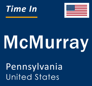 Current local time in McMurray, Pennsylvania, United States