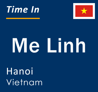 Current local time in Me Linh, Hanoi, Vietnam