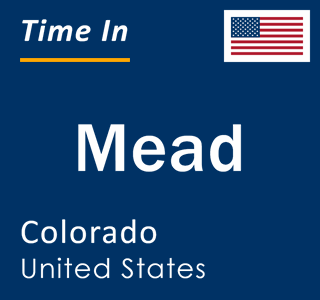 Current local time in Mead, Colorado, United States