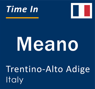 Current local time in Meano, Trentino-Alto Adige, Italy