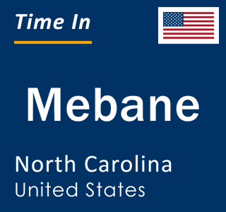 Current local time in Mebane, North Carolina, United States