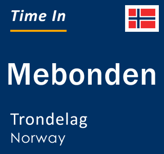 Current local time in Mebonden, Trondelag, Norway