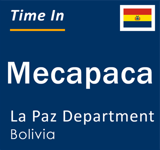 Current local time in Mecapaca, La Paz Department, Bolivia