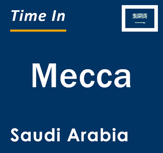 Current local time in Mecca, Saudi Arabia