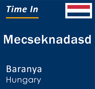 Current local time in Mecseknadasd, Baranya, Hungary