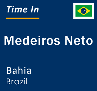 Current local time in Medeiros Neto, Bahia, Brazil