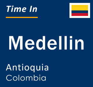 Current local time in Medellin, Antioquia, Colombia