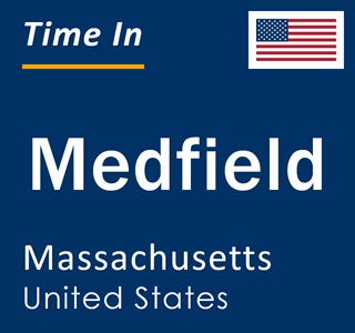 Current local time in Medfield, Massachusetts, United States