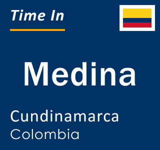 Current local time in Medina, Cundinamarca, Colombia