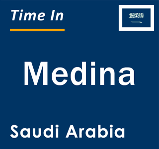 Current local time in Medina, Saudi Arabia