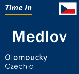 Current local time in Medlov, Olomoucky, Czechia