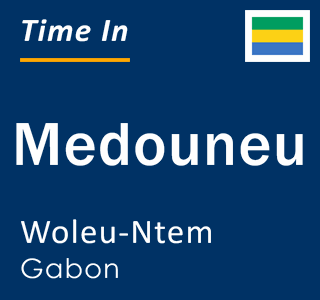 Current local time in Medouneu, Woleu-Ntem, Gabon