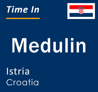Current local time in Medulin, Istria, Croatia