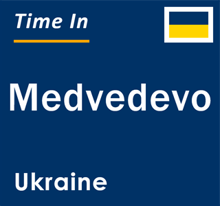 Current local time in Medvedevo, Ukraine