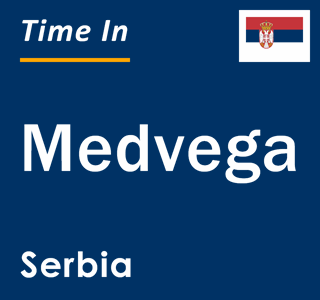 Current local time in Medvega, Serbia