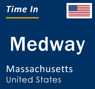 Current local time in Medway, Massachusetts, United States