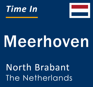 Current local time in Meerhoven, North Brabant, The Netherlands