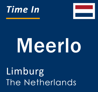 Current local time in Meerlo, Limburg, The Netherlands