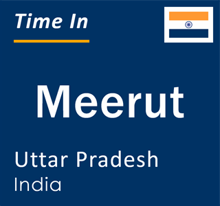 Current local time in Meerut, Uttar Pradesh, India