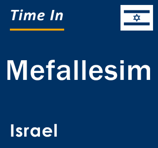 Current local time in Mefallesim, Israel