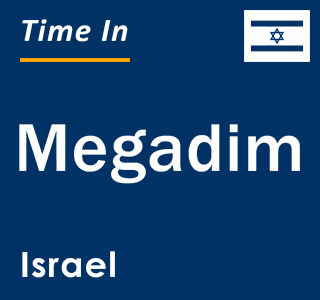 Current local time in Megadim, Israel