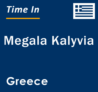 Current local time in Megala Kalyvia, Greece