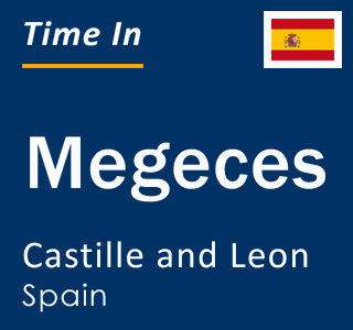 Current local time in Megeces, Castille and Leon, Spain