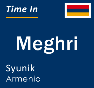 Current time in Meghri, Syunik, Armenia