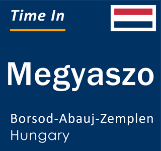 Current local time in Megyaszo, Borsod-Abauj-Zemplen, Hungary